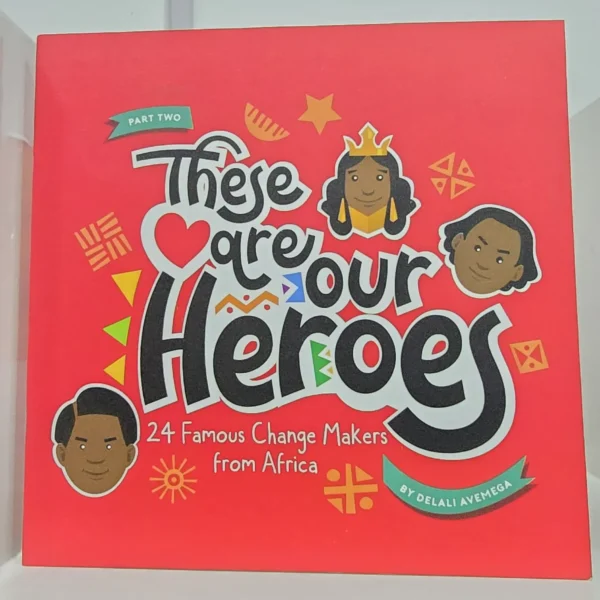 These are our Heroes- Change Makers from Africa/Ghana